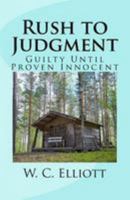 Rush to Judgment: Guilty Until Proven Innocent 1978098952 Book Cover