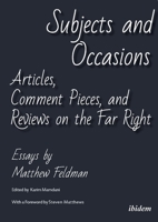 Subjects and Occasions: Articles, Comment Pieces, and Reviews on the Far Right and Other Matters 3838217535 Book Cover