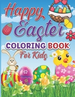 Happy Easter Coloring Book for Kids: Easter 65 Pages Coloring Book With Different Designs That Can Be Cut And Offered As A Gift To Parents Or Family. Size 8.5 X 11 Inches B09TFF75SL Book Cover