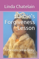 Barbie's Forgiveness Lesson: A Princess Jelisa Story 1938669223 Book Cover