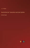 Geschichte der Teutschen nach den Quellen: Fünfter Band 3368445111 Book Cover