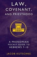 Law, Covenant, and Priesthood: A Pronomian Pocket Guide to Hebrews 7–10 B0H7Q7Z49G Book Cover