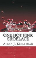 One Hot Pink Shoelace 1494245949 Book Cover