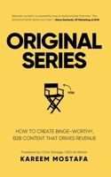 Original Series: How to create binge-worthy, B2B content that drives revenue 1089341164 Book Cover