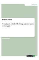 Sozialraum Schule. Mobbing erkennen und vorbeugen (German Edition) 3668926840 Book Cover
