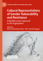 Cultural Representations of Gender Vulnerability and Resistance: A Mediterranean Approach to the Anglosphere 3030955109 Book Cover