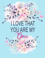 I Love That You Are My Oma: Watercolor Floral Notebook, Oma Notebook Composition Gift 1730964370 Book Cover