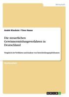 Die steuerlichen Gewinnermittlungsverfahren in Deutschland: Vergleich der Verfahren und Analyse von Entscheidungsspielr�umen 3656654557 Book Cover