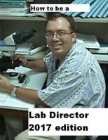 How to Be a Lab Director 2018 Edition 1985327171 Book Cover
