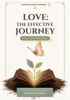Love: The Effective Journey: Softening the Soil (An Expounded 5-Week Curriculum for Recovery & Restoration) Phase 2 (The Love Experience) B0HFZHCL43 Book Cover