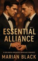 Essential Alliance: A M/M Mafia Arranged Marriage Romance B0G1RJ31GP Book Cover