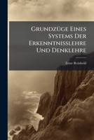 Grundzüge Eines Systems Der Erkenntnisslehre Und Denklehre 1245688863 Book Cover