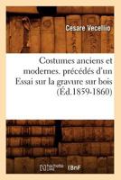 Costumes Anciens Et Modernes. Pra(c)CA(C)Da(c)S D'Un Essai Sur La Gravure Sur Bois (A0/00d.1859-1860) 2012533760 Book Cover