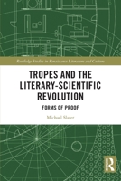 Tropes and the Literary-Scientific Revolution: Forms of Proof 1032422998 Book Cover