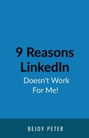 9 Reasons LinkedIn Doesn't Work For Me!: A Sarcastic Guide for B2B Business Owners Who Want Results Without Blaming the Algorithm B0GZK4TJ9G Book Cover