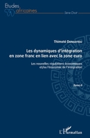 Les dynamiques d'intégration en zone franc en lien avec la zone euro Tome II: Les nouvelles régulations économiques et/ou l'économie de l'intégration (Études Africaines) (French Edition) 2343138443 Book Cover