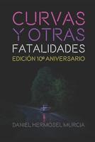 Curvas y otras fatalidades: Edición 10° Aniversario 1983339539 Book Cover