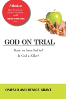 God on Trial:: Have We Been Lied To? Is God a Killer? B08QS6KTTD Book Cover