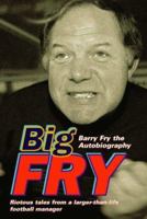 Big Fry: Barry Fry - The Autobiography 0002189496 Book Cover