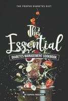 The Essential Diabetes Management Cookbook: The Proper Diabetes Diet 1099205875 Book Cover