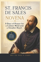 ST. FRANCIS DE SALES NOVENA: 9 Days of Prayer for a Calmer Mind and a Steadier Heart B0H18QNW3P Book Cover