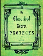 My Classified Secret Projects: Faux-Vintage Project Log Book 8.5" x 11" 130 page 1703175026 Book Cover
