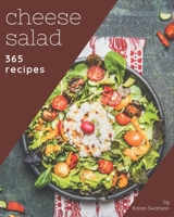 365 Cheese Salad Recipes: A Cheese Salad Cookbook that Novice can Cook B08P8SJ8X7 Book Cover