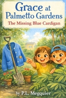 Grace at Palmetto Gardens: The Missing Blue Cardigan B0GL23B7Y1 Book Cover