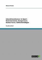 Interaktionsformen im Sport - Kommunizieren, Kooperieren, Konkurrieren, Helfen/Sch�digen 3638807649 Book Cover
