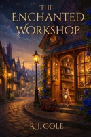 The Enchanted Workshop: A Cozy Fantasy Novel (The Thornhaven Series) B0GZDSK32V Book Cover