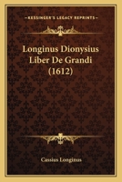 Longinus Dionysius Liber De Grandi (1612) 1104995557 Book Cover