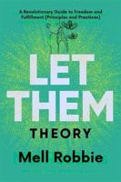 Let Them Theory: A Revolutionary Guide to Freedom and Fulfillment (Principles and Practices) 1300594012 Book Cover