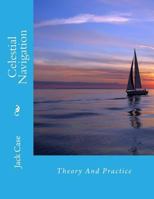 Celestial Navigation: Theory And Practice 1719197733 Book Cover