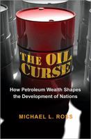 The Oil Curse: How Petroleum Wealth Shapes the Development of Nations 0691159637 Book Cover
