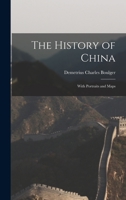 The History of China; With Portraits and Maps 1017564787 Book Cover