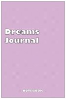 Dreams Journal - To draw and note down your dreams memories, emotions and interpretations: 6"x9" notebook with 110 blank lined pages 1679210289 Book Cover