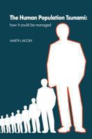 The Human Population Tsunami: How It Could Be Managed 1492282685 Book Cover