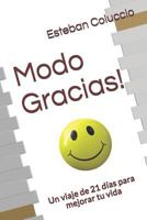 Modo Gracias!: Un Viaje de 21 D�as Para Mejorar Tu Vida 1795078766 Book Cover