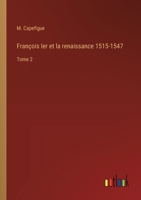 François Ier et la renaissance 1515-1547: Tome 2 3385033225 Book Cover