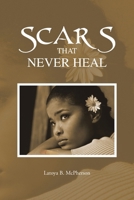 Scars That Never Heal 148175503X Book Cover