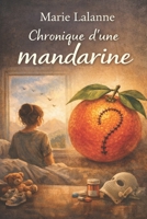 Chronique d’une mandarine: Chronique d'une jeune maman face à une tumeur au cerveau (French Edition) B0GPNM1F21 Book Cover