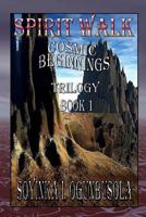 Spirit Walk: Cosmic Beginnings 1482559471 Book Cover