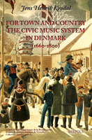For Town and Country : The Civic Music System in Denmark, 1660-1800 2503585728 Book Cover