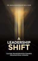 A Leadership Shift: Culture Transformation Towards Organisational Oneness 1035847647 Book Cover