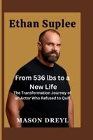 Ethan Suplee: From 536 lbs to a New Life: The Transformation Journey of an Actor Who Refused to Quit B0G4921VNC Book Cover