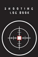 Shooting Log Book: Log Book for Target Shooting, Handloading Logbook, Range Shooting Book, Sport Shooting Record Logbook, Target Diagrams 1727511344 Book Cover