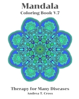 Mandala Coloring Book V.7: Coloring Book for Therapy for Many Diseases 168625329X Book Cover