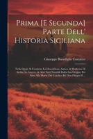 Prima [E Secunda] Parte Dell' Historia Siciliana: Nella Quale Si Contiene La Descrittione Antica, & Moderna Di Sicilia, Le Guerre, & Altri Fatti ... Rè Don Filippo II ... 1021763497 Book Cover