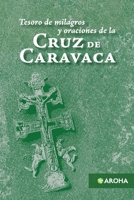 Tesoro de milagros y oraciones de la Cruz de Caravaca (Spanish Edition) B0F1HNCQ41 Book Cover