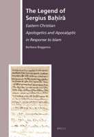 The Legend of Sergius Bahira: Eastern Christian Apologetics and Apocalyptic in Response to Islam 9004167307 Book Cover